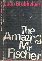 The Amazing Mr. Fischer - By Gerard Ludi & Blaar Grobbelaar