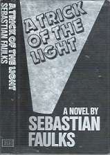A Trick Of The Light - By Sebastian Faulks **SCARCE - AUTHORS 1ST NOVEL**
