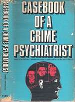 Casebook Of A Crime Psychiatrist - By James A. Brussel