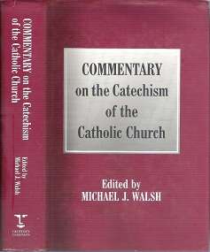 Commentary On The Catechism Of The Catholic Church - Edited By Michael J. Walsh