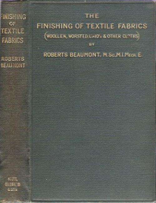The Finishing Of Textile Fabrics - By Roberts Beaumont