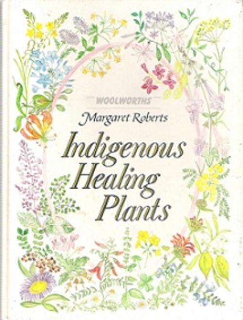 Indigenous Healing Plants - By Margaret Roberts