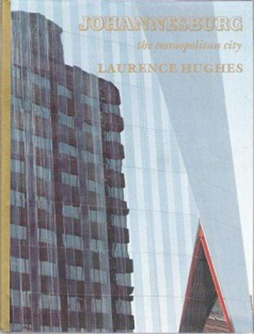 Johannesburg: The Cosmopolitan City - By Laurence Hughes