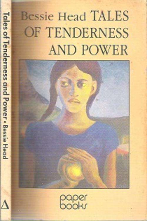 Tales Of Tenderness & Power - By Bessie Head