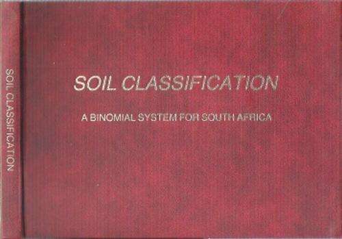 Soil Classification: A Binomial System For South Africa - By Various Authors