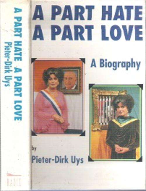 A Part Hate, A Part Love: A Biography - By Pieter-Dirk Uys **SIGNED COPY**