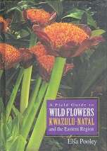 A Field Guide To Wild Flowers,Kwazulu-Natal and The Eastern Region  by Elsa Pooley
