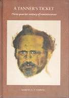 A Tanner`s Ticket, Three Quarter Century Of reminiscences by Marcel G. T. Verwiel SIGNED COPY