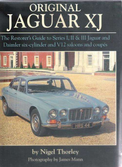 Original Jaguar XJ - The Restorer's Guide By: Nigel Thorley