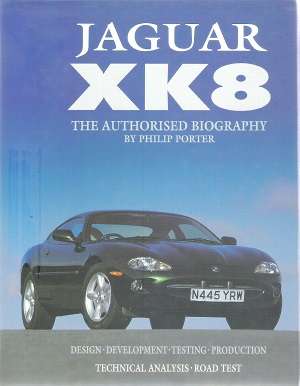 Jaguar XK8 the Authorised Biography By: Philip Porter