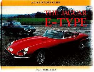 The Jaguar E-Type - a Collectors Guide By: Paul Skilleter
