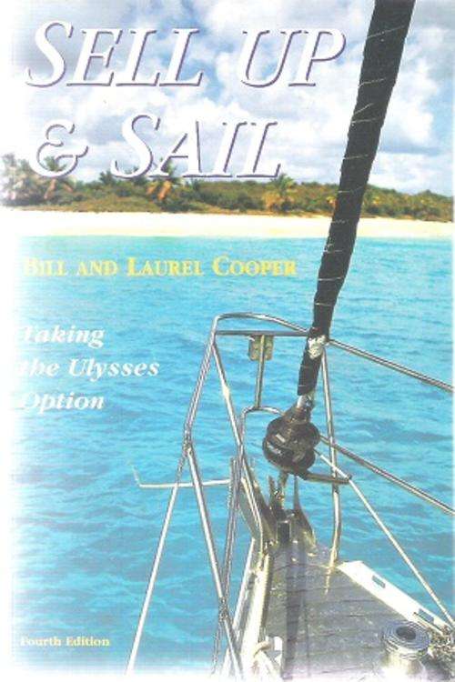 Sell Up and Sail - Taking the Ulysses Option - By: Bill & Laurel Cooper