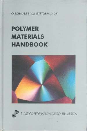 Polymer Materials Handbook By: Plastics Federation of South Africa