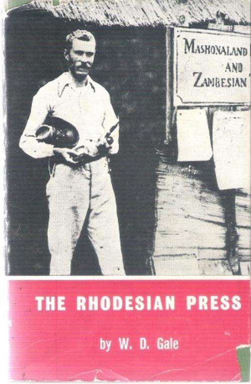 The Rhodesian Press By: W. D. Gale