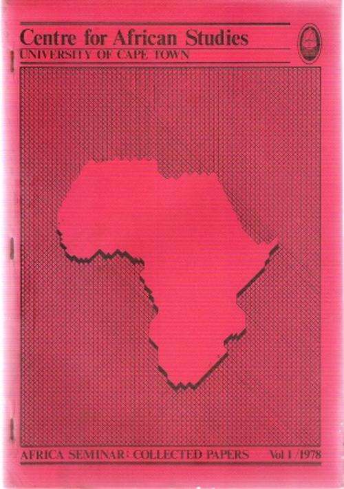 Centre for African Studies - UCT - Collected Papers Vol 1 1978