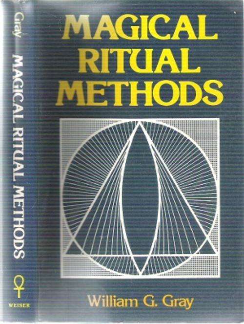 Magical Ritual Methods By: William G. Gray