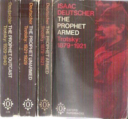 Isaac Deutscher - The Prophet Outcast, The Prophet Unarmed, The Prophet Armed - Trotsky