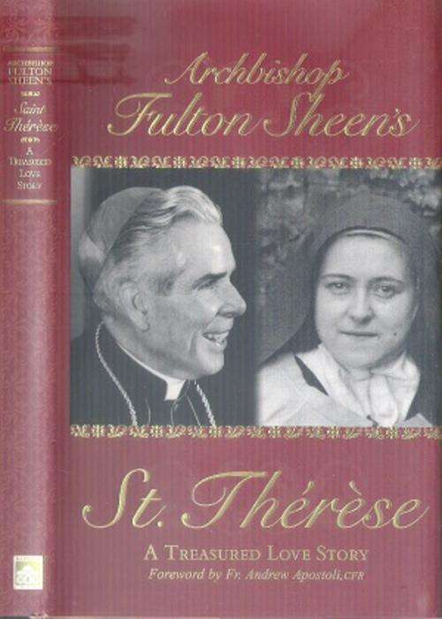 Archbishop Fulton Sheen's St Therese - A Treasured Love Story