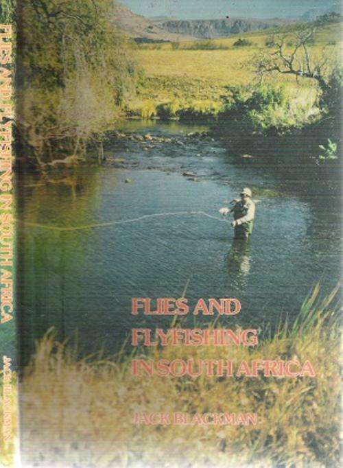 Flies and Fly Fishing in South Africa By: Jack Blackman