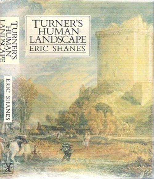 Turner`s Human Landscape By:Eric Shanes