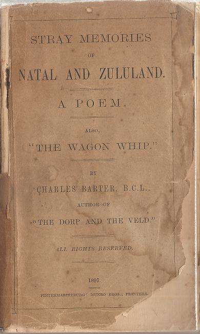 Stray Memories of Natal and Zululand - A Poem By: Charles Barter B.C.L *** SCARCE COPY***.