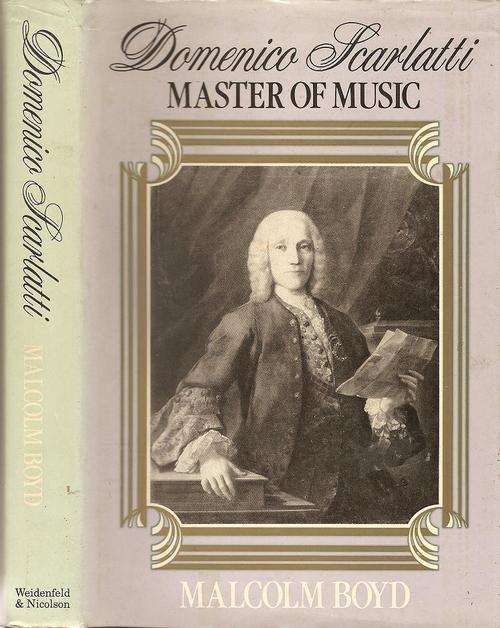 Domenico Scarlatti - Master of Music   By: Malcom Boyd