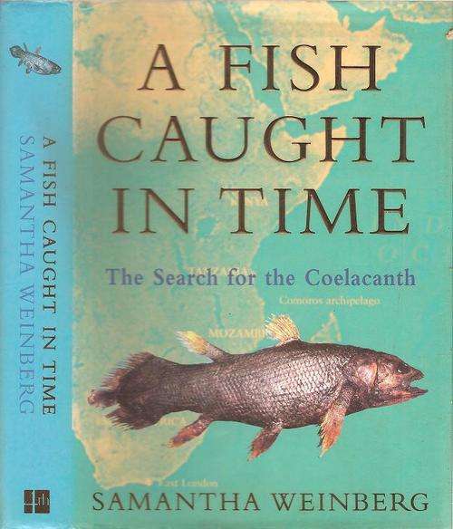 A Fish Caught in Time - The Search for the Coelacanth   By: Samantha Weinberg