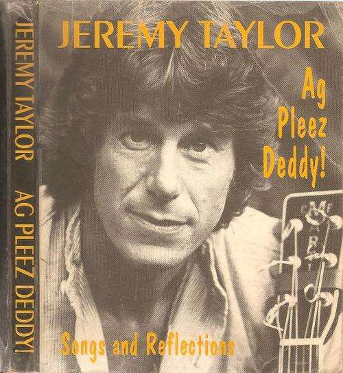 Jeremy Taylor - Ag Pleez Daddy - Songs and Reflections