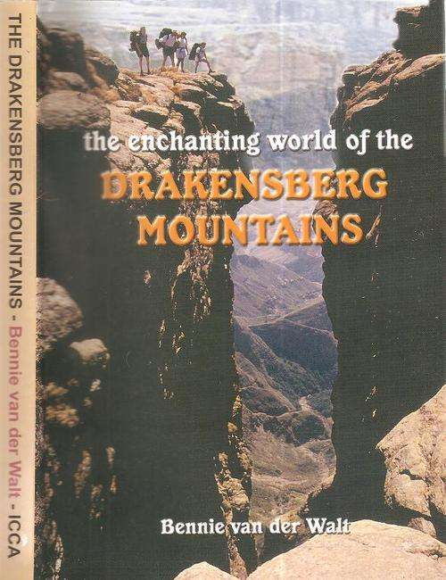 The Enchanting World of the Drakensberg Mountains   By: Bennie van der Walt