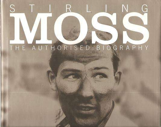 Stirling Moss - The Authorised Biography   By: Robert Edwards