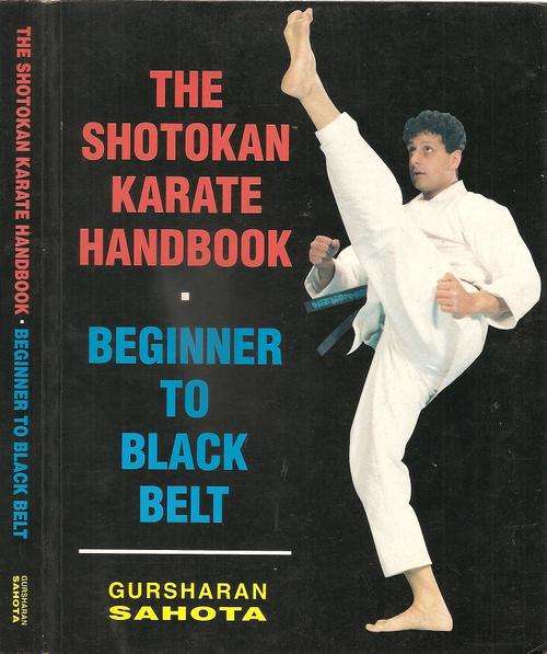 The Shotokan Karate Handbook: Beginner to Black Belt  By: Gursharan Sahota