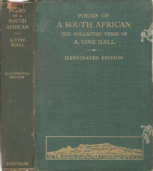 Poems of a South African - The Collected Verse of A. Vine Hall **Illustrated Edition**