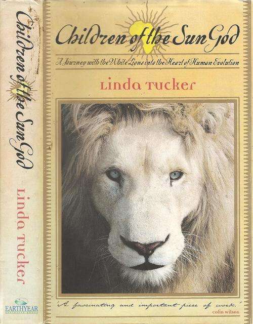 Children of the Sun God - A Journey with the White Lions  By: Linda Tucker