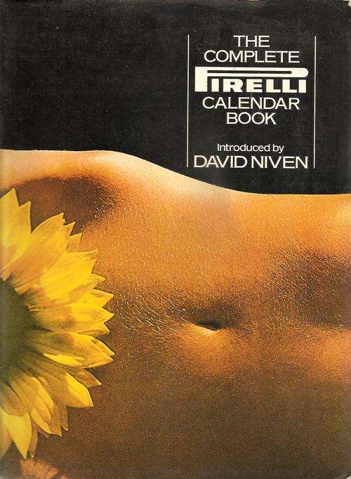 The Complete Pirelli Calendar Book  Introduced By: David Niven