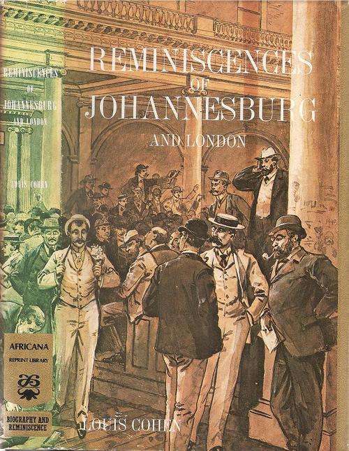 Reminiscences of Johannesburg and London  By: Louis Cohen