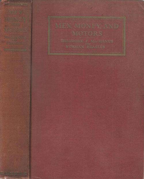 Men, Money and Motors - The Drama of the Automobile  By: T. F. MacManus & N. Beasley