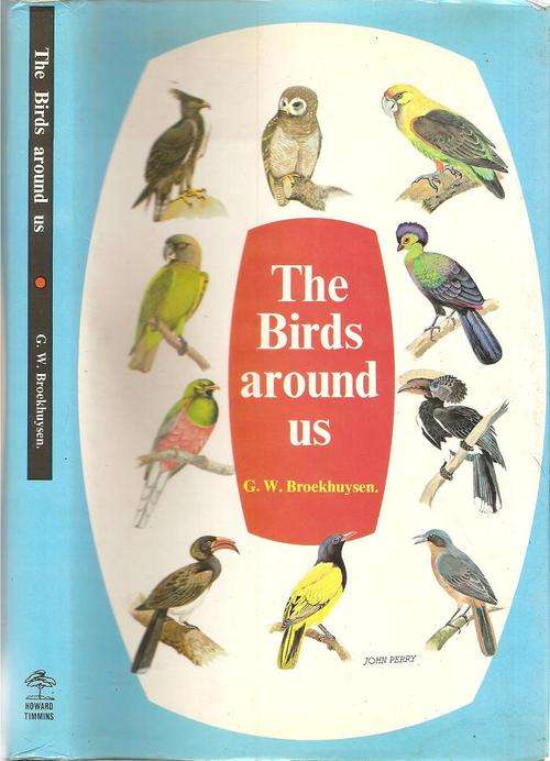 The Birds Around Us  By: G. W. Broekhuysen