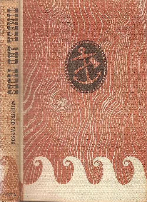 Timber and Tides - The Story of Knysna and Plettenberg Bay  By: Winifred Tapson