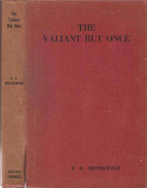 The Valiant But Once  By: F. C. Metrowich  (Reading Copy)