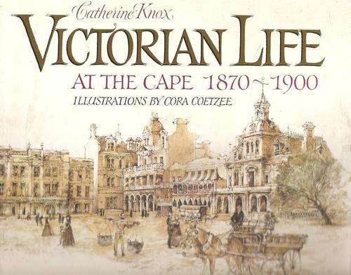 Catherine Knox - Victorian Life at the Cape 1870 - 1900