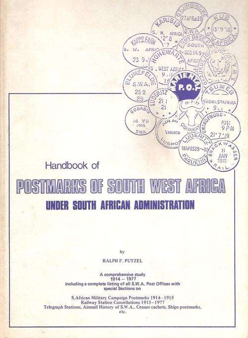 Postmarks of South West Africa Under South African Administration By: Ralph F. Putzel