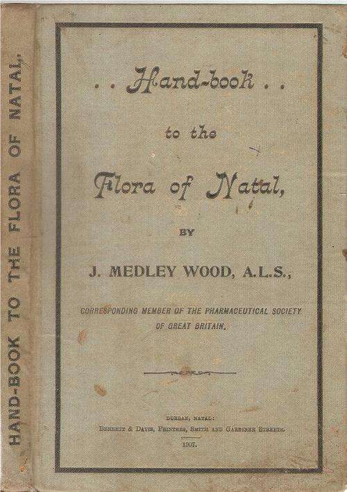 Handbook to the Flora of natal  by: J. Medley Wood, A.L.S.
