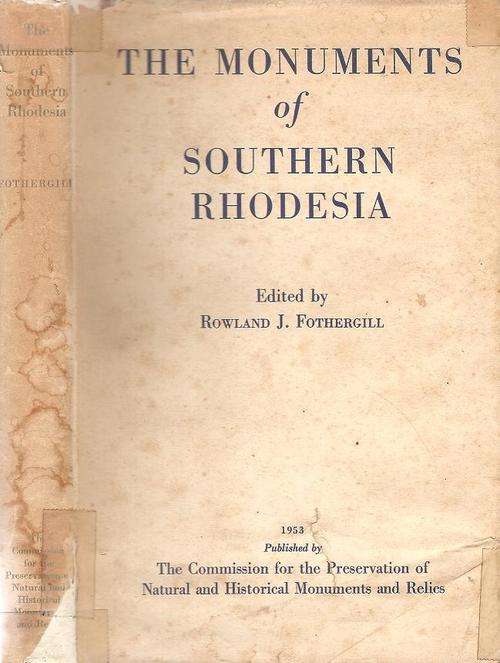 The Monuments of Southern Rhodesia  Edited By: Rowland J. Fothergill