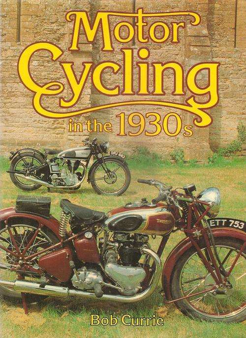 Motor Cycling in the 1930's By: Bob Currie
