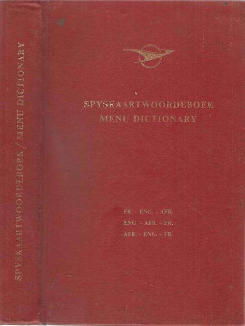Spyskaartwoordeboek - Menu Dictionary - in English, Afrikaans and French for SA Railways