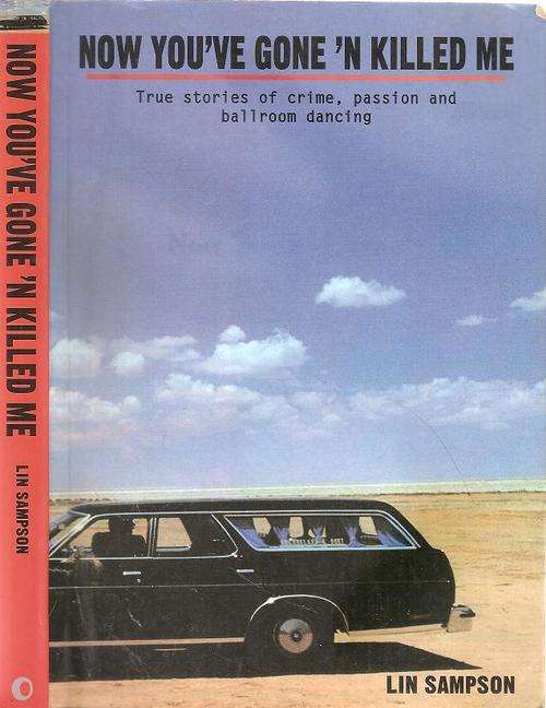 Now You've Gone and Killed Me  By: Lin Sampson