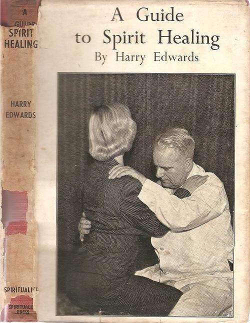 A Guide to Spirit Healing  By: Harry Edwards