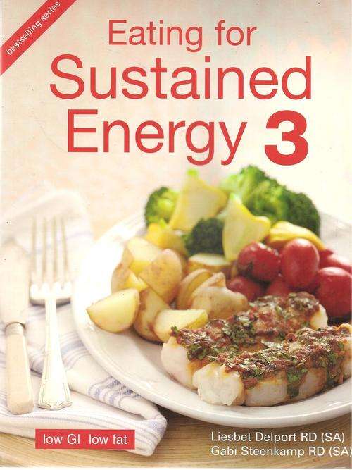 Eating for Sustained Energy 3  By: Liesbet Delport & Gabi Steenkamp