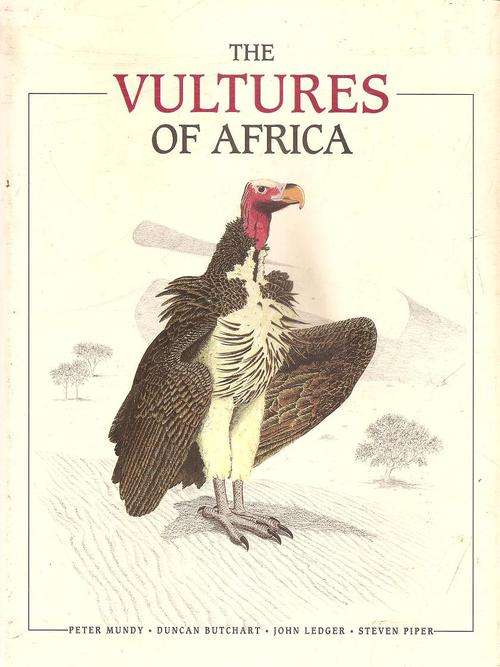 The Vultures of Africa  by: P. Mundy, D. Butchart, J. Ledger, S. Piper *** Signed Copy***