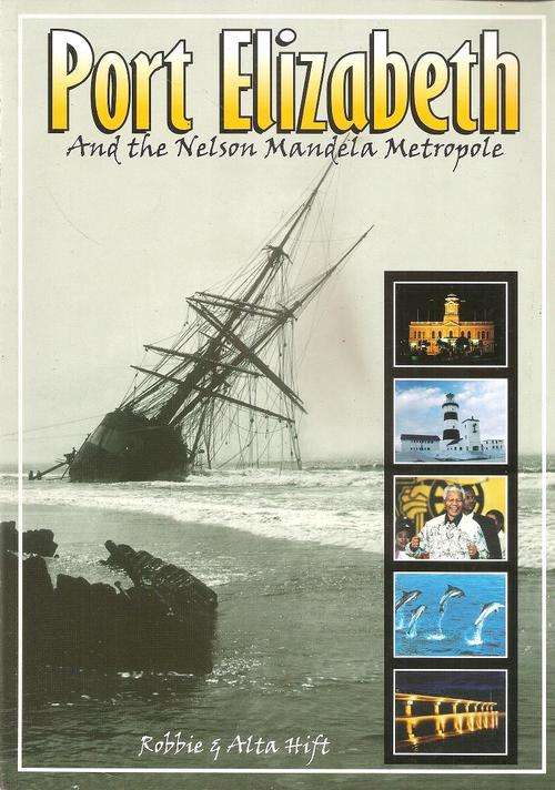 Port Elizabeth and the Nelson Mandela Metropole By: Robbie and Alta Hift